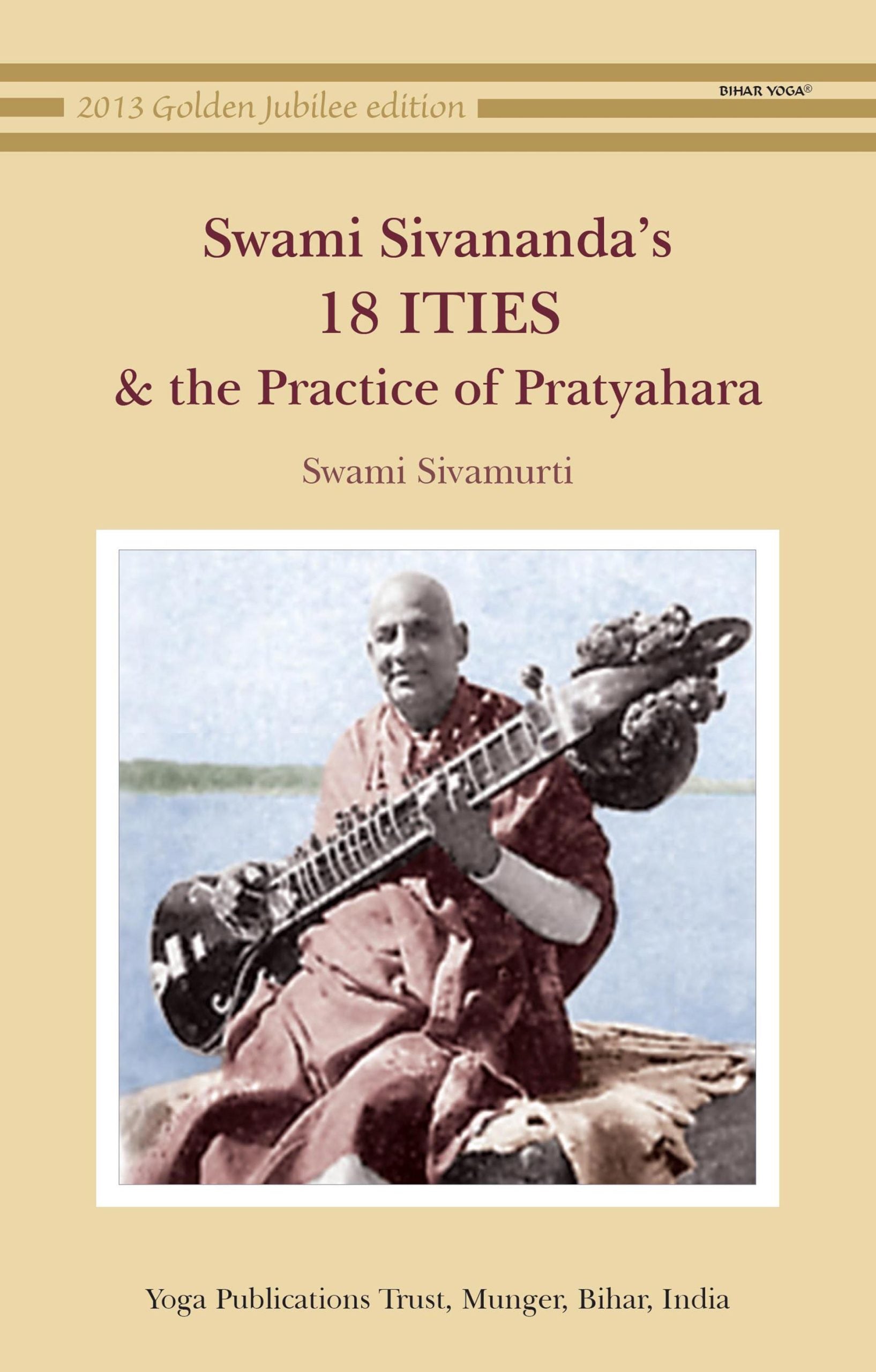 Swami Sivananda's 18 ITIES & the Practice of Pratyahara